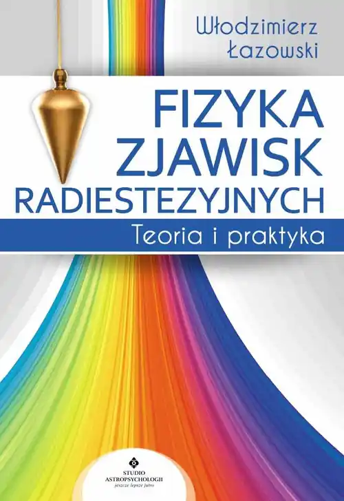 Fizyka zjawisk radiestezyjnych Szybka dostawa