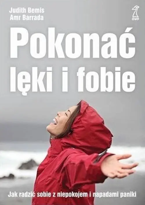 Ekspresowa dostawa Pokonać lęki i fobie. Jak radzić sobie z niepokojem i napadami paniki (wyd. 2021)