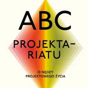 Cena promocyjna ABC projektariatu. O nędzy projektowanego życia