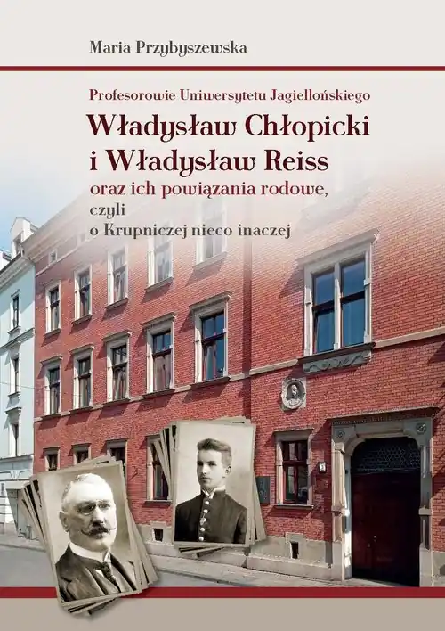 Hit cenowy Profesorowie Uniwersytetu Jagiellońskiego: Władysław Chłopicki i Władysław Reiss oraz ich powiązania