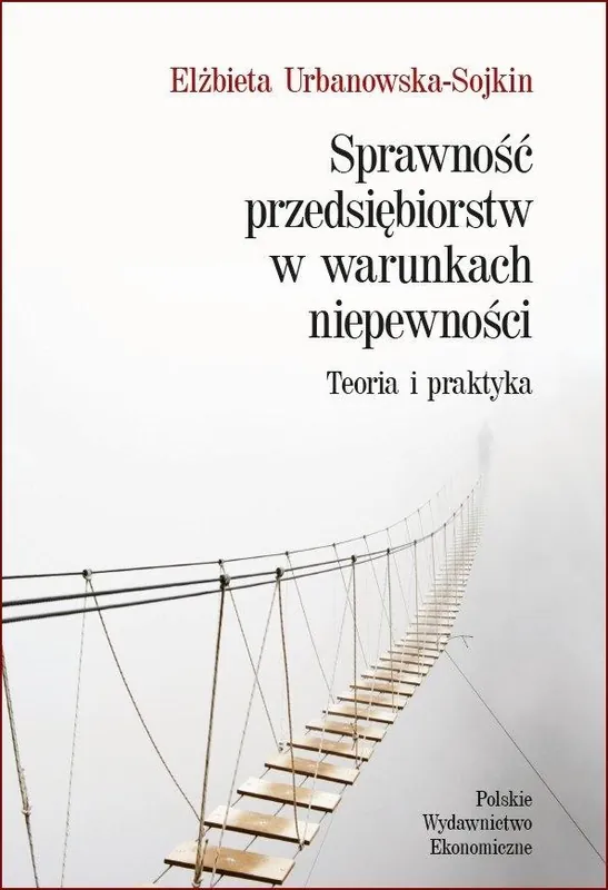 Nie przegap Sprawność przedsiębiorstw w warunkach niepewności. Teoria i praktyka