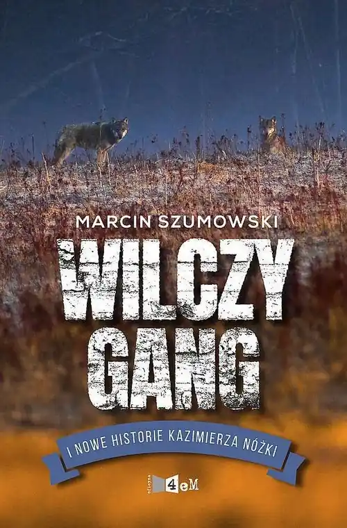 Wyjątkowa oferta Gang wilczycy i kolejne historie Kazimierza Nóżki