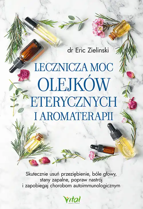 Lecznicza moc olejków eterycznych i aromaterapii Taniej