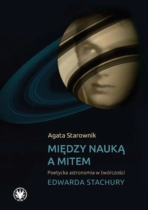 Między nauką a mitem Poetycka astronomia w twórczości Edwarda Stachury Premium