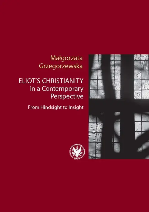 Oferta czasowa Eliot’s Christianity in a Contemporary Perspective From Hindsight to Insight