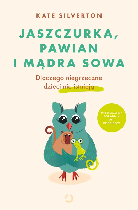 Jaszczurka pawian i mądra sowa Dlaczego niegrzeczne dzieci nie istnieją Oferta