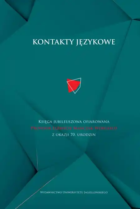 Kontakty językowe. Księga jubileuszowa ofiarowana Profesor Elżbiecie Mańczak-Wohlfeld z okazji 70. urodzin Promocja
