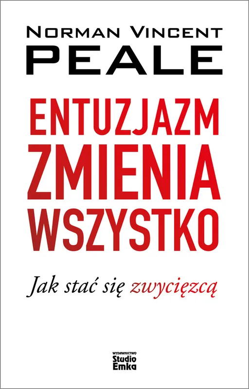 Do wyczerpania zapasów Entuzjazm zmienia wszystko. Jak stać się zwycięzcą