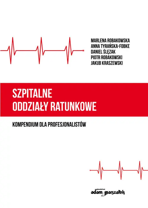 Ostatnie sztuki Szpitalne oddziały ratunkowe - kompendium dla profesjonalistów