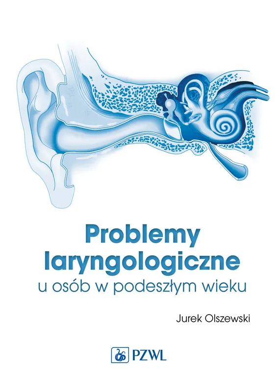 Problemy laryngologiczne u osób w podeszłym wieku Szybka wysyłka