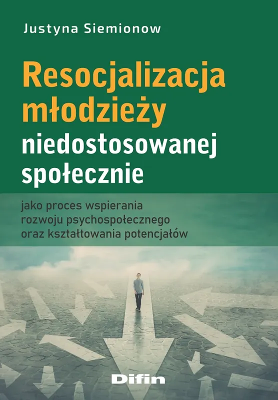 Szybka wysyłka Resocjalizacja młodzieży niedostosowanej społecznie jako proces wspierania rozwoju psychospołecznego