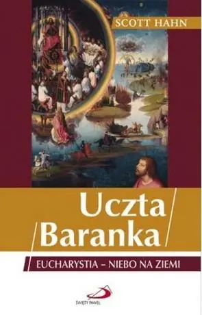 Uczta Baranka. Eucharystia - niebo na ziemi w.2022 Szybka wysyłka