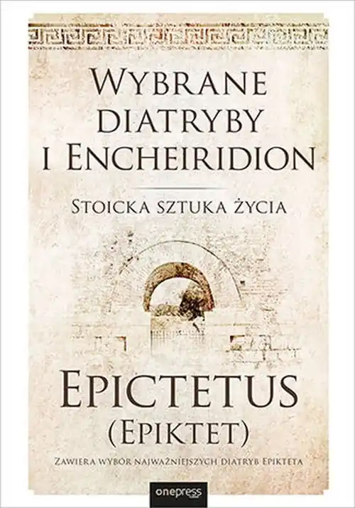 Wybrane diatryby i Encheiridion. Stoicka sztuka życia Zamów teraz