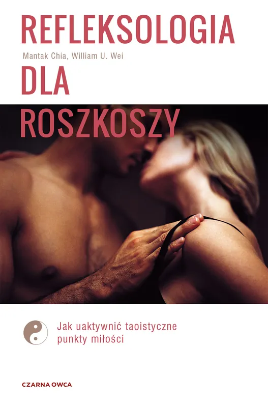 Niska cena Refleksologia dla rozkoszy. Jak uaktywnić taoistyczne punkty miłości wyd. 2022