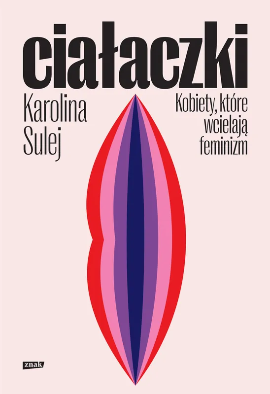 Ciałaczki. Kobiety, które wcielają feminizm Bestseller