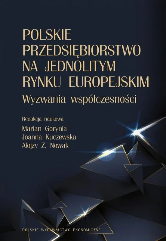 Polskie przedsiębiorstwo na jednolitym rynku europejskim. Wyzwania współczesności Zamów teraz