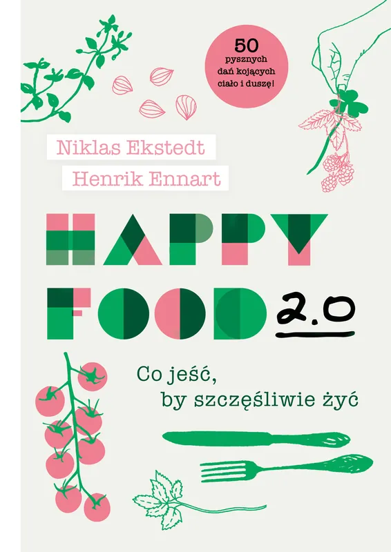 Happy Food 2.0. Co jeść, by szczęśliwie żyć Kup teraz