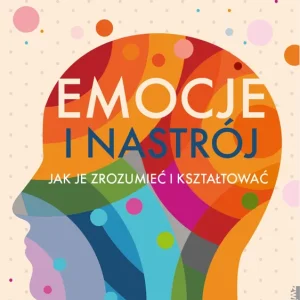 Oferta Emocje i nastrój. Jak je zrozumieć i kształtować
