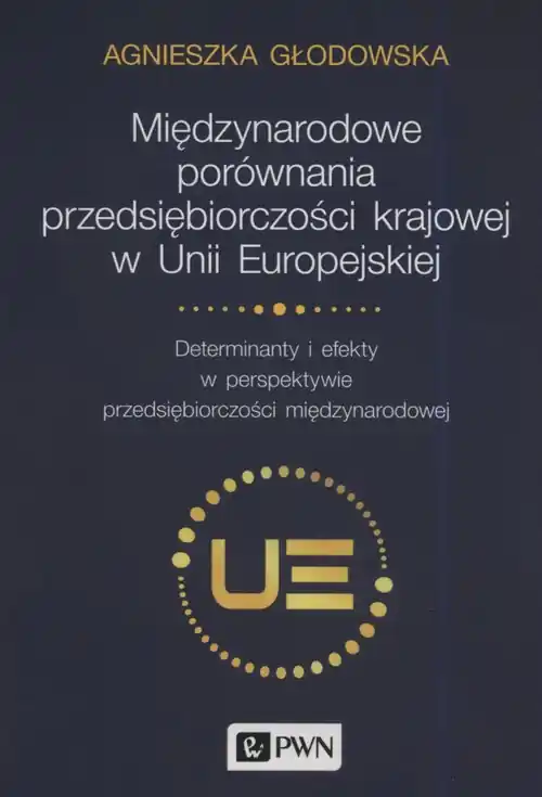 Międzynarodowe porównania przedsiębiorczości krajowej w Unii Europejskiej Ostatnia szansa