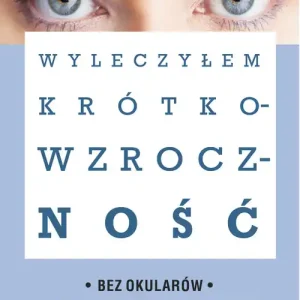Wyleczyłem krótkowzroczność Ograniczona ilość