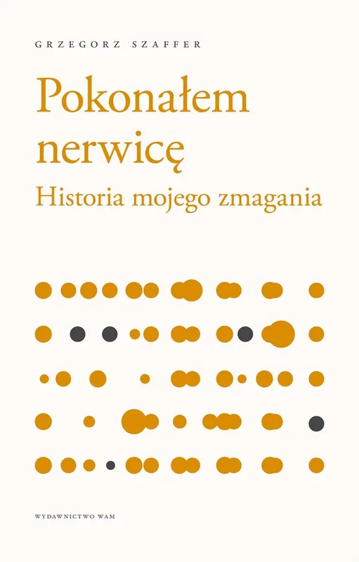 POKONAŁEM NERWICĘ HISTORIA MOJEGO ZMAGANIA TYTUŁ ORYGINAŁU Super okazja
