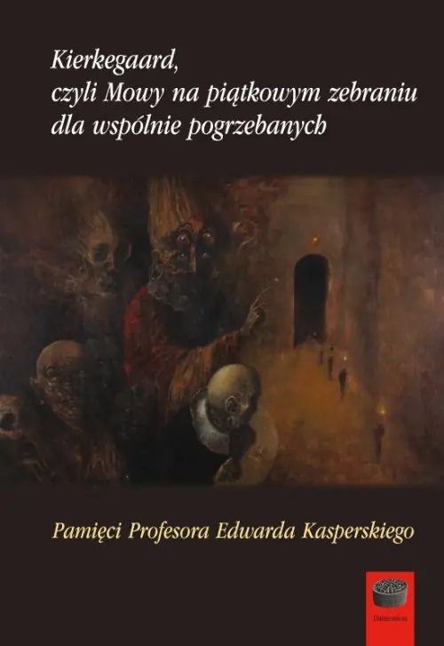 Kierkegaard czyli Mowy na piątkowym zebraniu wspólnie pogrzebanych Tani