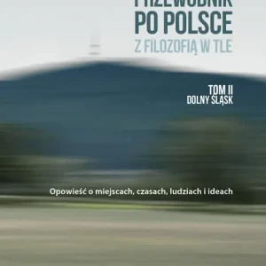 Darmowa dostawa Przewodnik po Polsce z filozofią w tle T.2