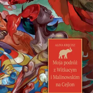 Hit cenowy Moja podróż z Witkacym i Malinowskim na Cejlon