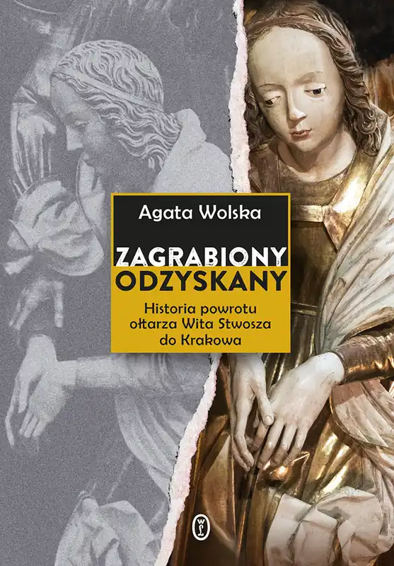 ZAGRABIONY ODZYSKANY HISTORIA POWROTU OŁTARZA WITA STWOSZA DO KRAKOWA Rabat