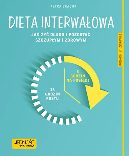 Ostatnia szansa DIETA INTERWAŁOWA JAK ŻYĆ DŁUGO I POZOSTAĆ SZCZUPŁYM I ZDROWYM PORADNIK ZDROWIE