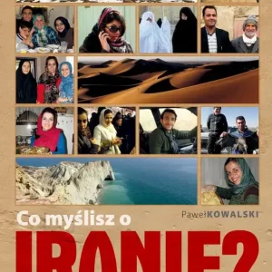 Co myślisz o Iranie? W gościnie u zwykłych ludzi Dodaj do koszyka