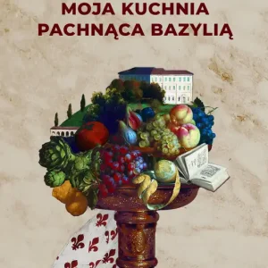 Bestseller Moja kuchnia pachnąca bazylią