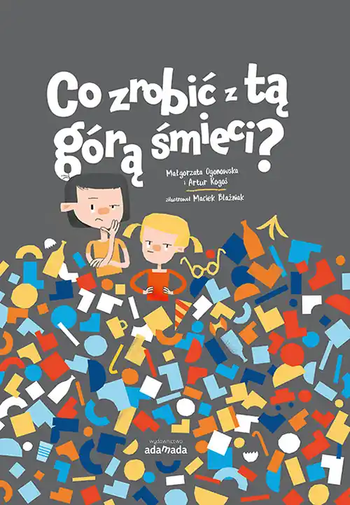 Co zrobić z tą górą śmieci Nowość