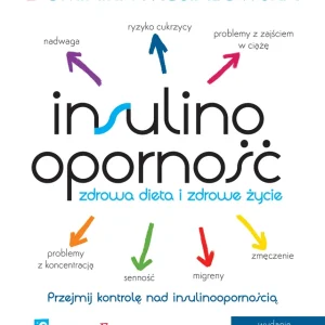Insulinooporność. Zdrowa dieta i zdrowe życie. Wydanie II Oferta limitowana
