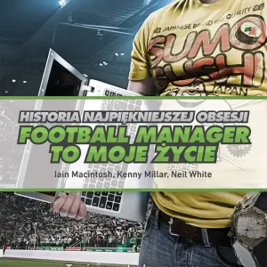 Niska cena Football Manager to moje życie