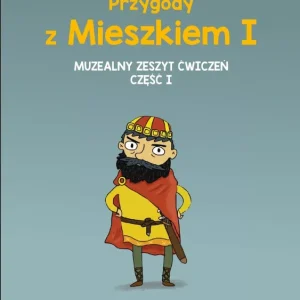 Przygody z Mieszkiem I. Muzealny zeszyt ćwiczeń Część 1 Premium