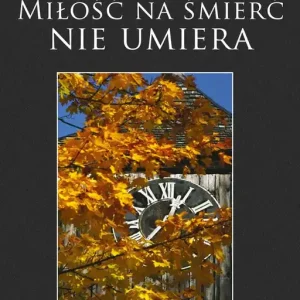 Oferta Miłość na śmierć nie umiera