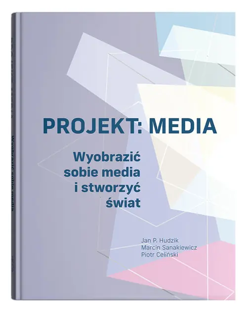 Nie przegap Projekt: Media. Wyobrazić sobie media i stworzyć świat