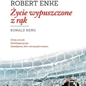 Robert Enke. Życie wypuszczone z rąk w.2020 Wyjątkowa oferta
