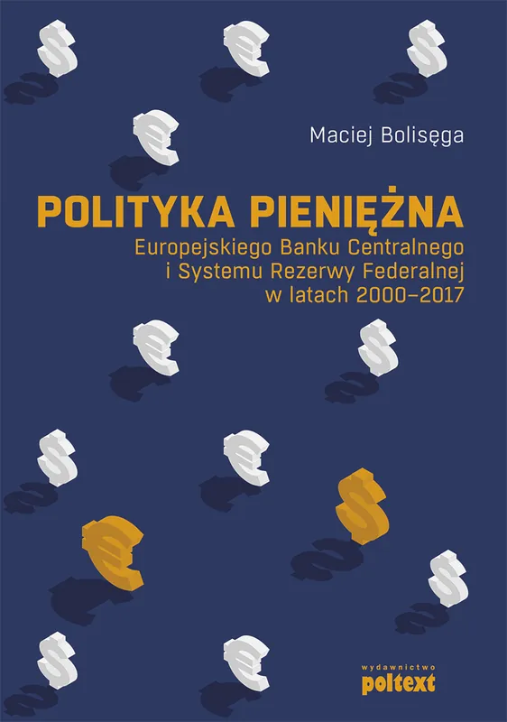 Darmowa dostawa Polityka pieniężna Europejskiego Banku Centralnego i Systemu Rezerwy Federalnej w latach 2000-2017