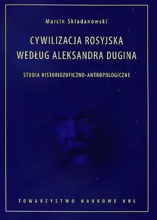 Cywilizacja rosyjska według Aleksandra Dugina Wyjątkowa oferta