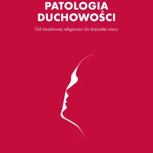 Patologia duchowości Wyjątkowa oferta
