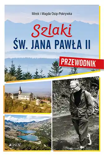 Szlaki św. Jana Pawła II. Przewodnik Do wyczerpania zapasów