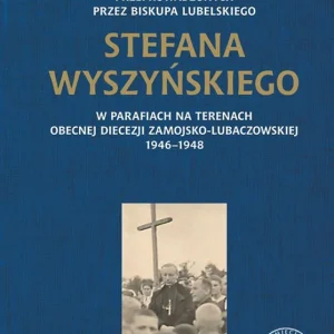 Oferta Protokoły wizytacji kanonicznych przeprowadzonych przez biskupa lubelskiego Stefana Wyszyńskiego