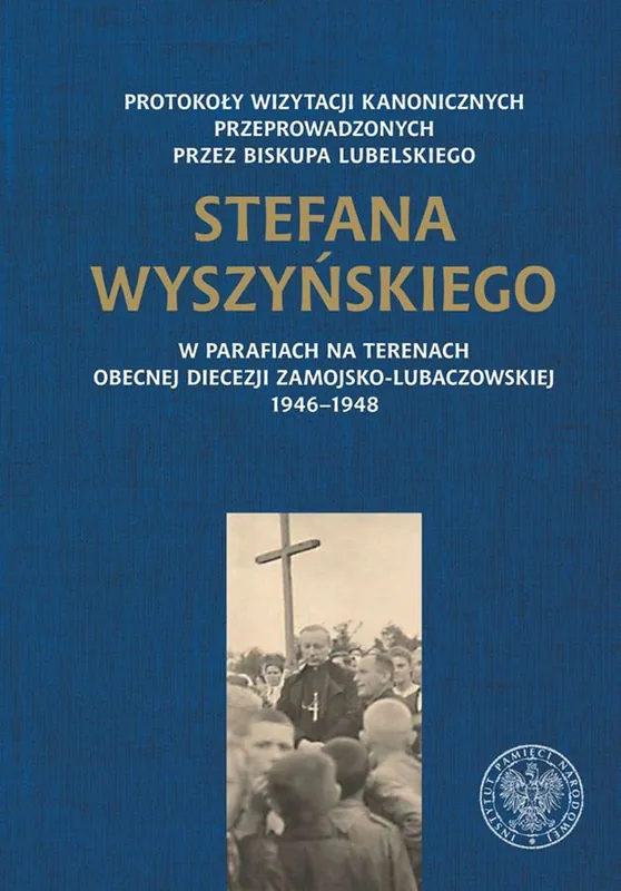 Oferta Protokoły wizytacji kanonicznych przeprowadzonych przez biskupa lubelskiego Stefana Wyszyńskiego
