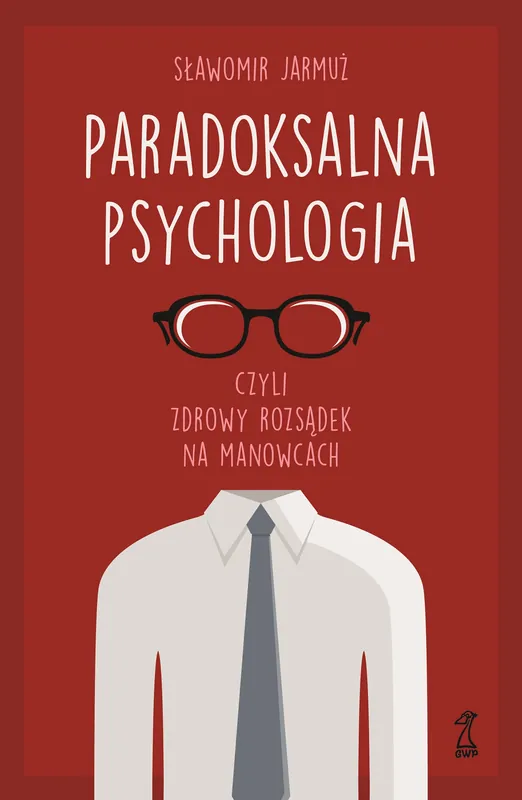 Paradoksalna psychologia czyli zdrowy rozsądek na manowcach Oferta