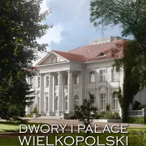 Niska cena Dwory i pałace Wielkopolski. Styl narodowy