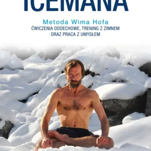 Bestseller Droga Icemana. Metoda Wima Hofa. Ćwiczenia oddechowe, trening z zimnem oraz praca z umysłem.