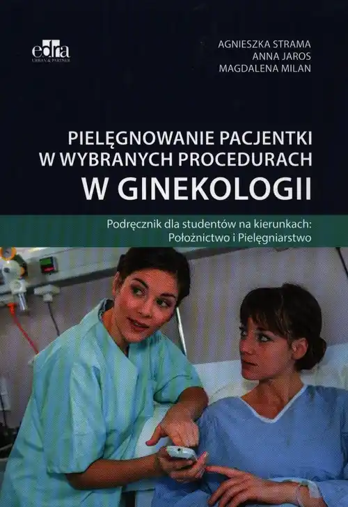 Bezpieczna płatność Pielęgnowanie pacjentki w wybranych procedurach w ginekologii