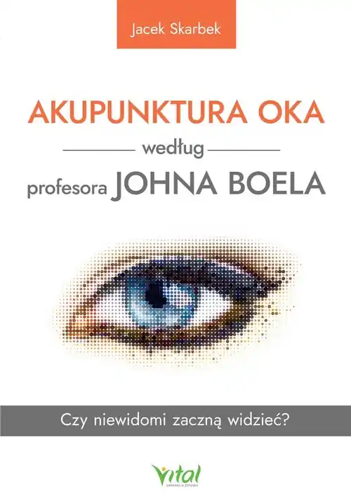 Akupunktura oka według profesora Johna Boela. Czy niewidomi zaczną widzieć? Obniżka ceny